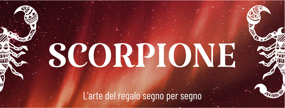 articolo blog zodiaco scorpione e consigli per i regali